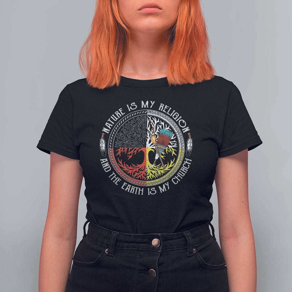 Native Americans T Shirt For Women Nature Is My Religion And The Earth Is My Church Tree Peyote TS11 Black Print Your Wear