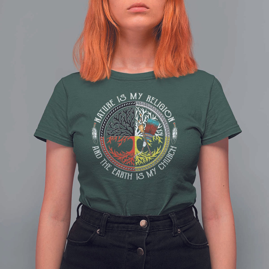Native Americans T Shirt For Women Nature Is My Religion And The Earth Is My Church Tree Peyote TS11 Dark Forest Green Print Your Wear