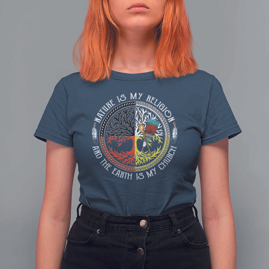 Native Americans T Shirt For Women Nature Is My Religion And The Earth Is My Church Tree Peyote TS11 Navy Print Your Wear