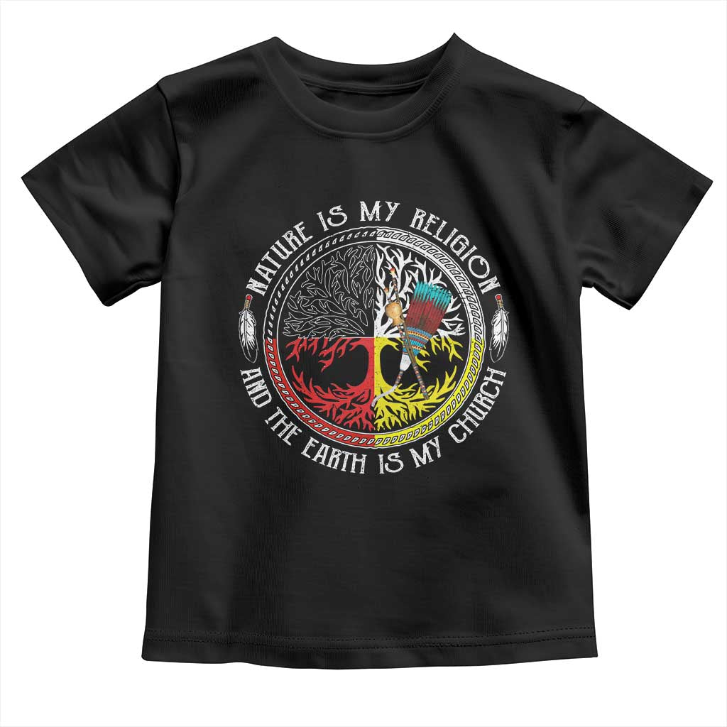 Native Americans Toddler T Shirt Nature Is My Religion And The Earth Is My Church Tree Peyote TS11 Black Print Your Wear