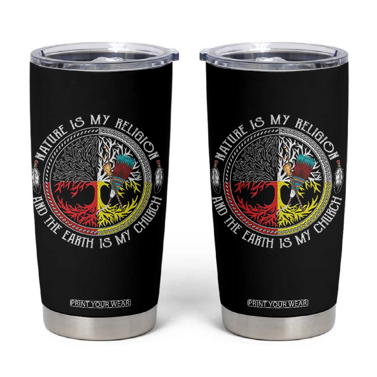 Native Americans Tumbler Cup Nature Is My Religion And The Earth Is My Church Tree Peyote TS11 Black Print Your Wear