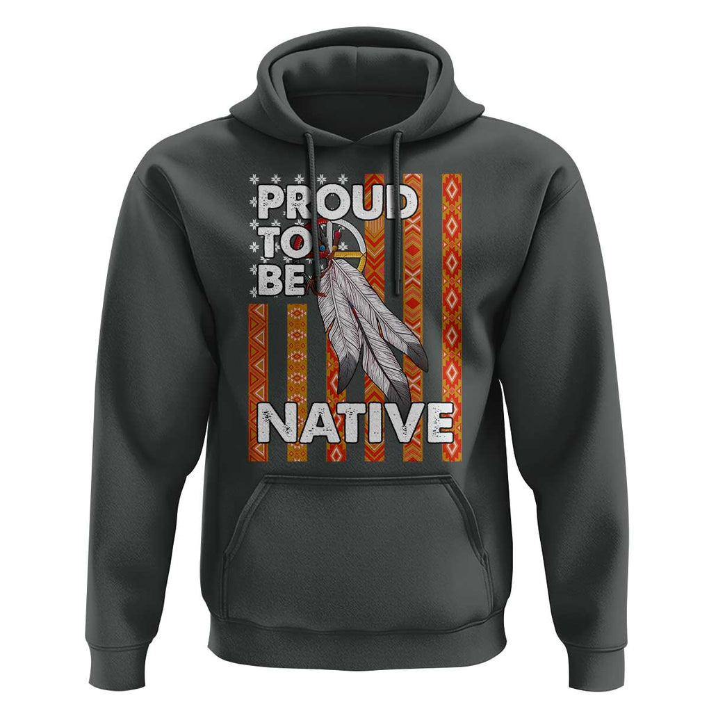 Native American Hoodie Proud To Be Native American Flag Tribal Prints Medicine Wheel TS11 Dark Heather Print Your Wear