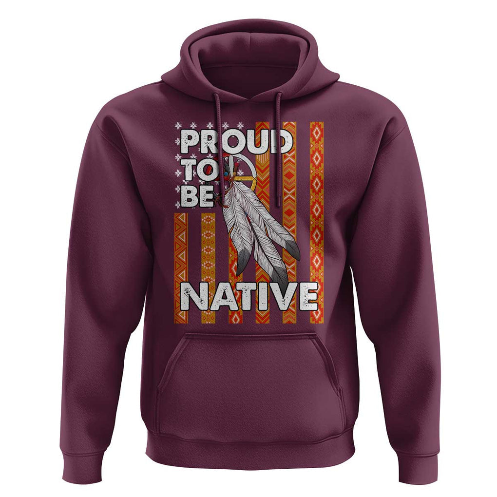 Native American Hoodie Proud To Be Native American Flag Tribal Prints Medicine Wheel TS11 Maroon Print Your Wear