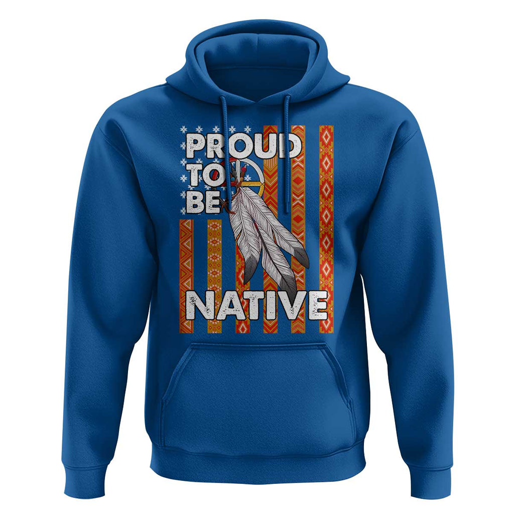 Native American Hoodie Proud To Be Native American Flag Tribal Prints Medicine Wheel TS11 Royal Blue Print Your Wear
