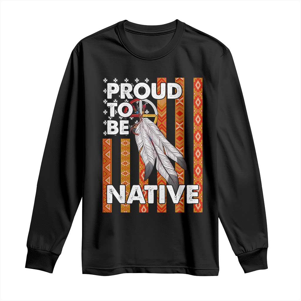 Native American Long Sleeve Shirt Proud To Be Native American Flag Tribal Prints Medicine Wheel TS11 Black Print Your Wear