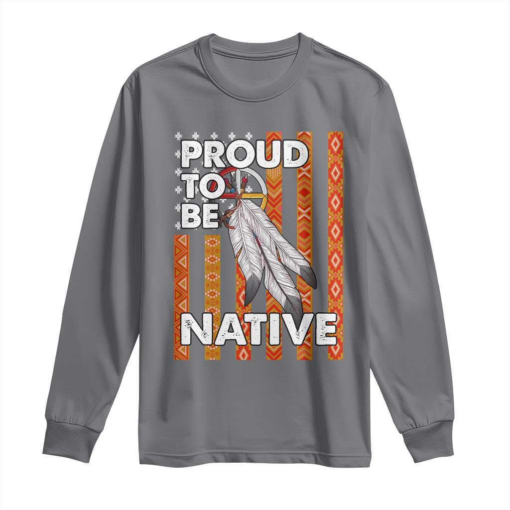 Native American Long Sleeve Shirt Proud To Be Native American Flag Tribal Prints Medicine Wheel TS11 Charcoal Print Your Wear
