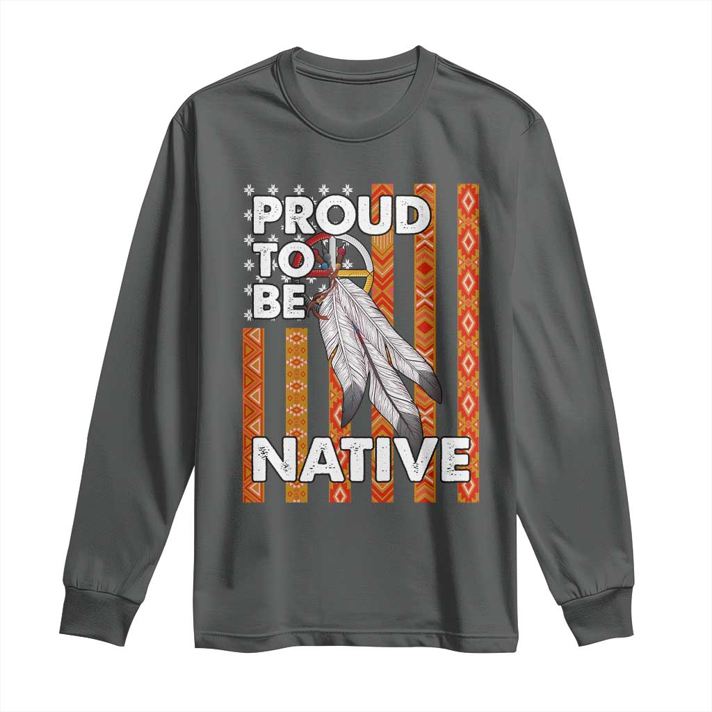 Native American Long Sleeve Shirt Proud To Be Native American Flag Tribal Prints Medicine Wheel TS11 Dark Heather Print Your Wear