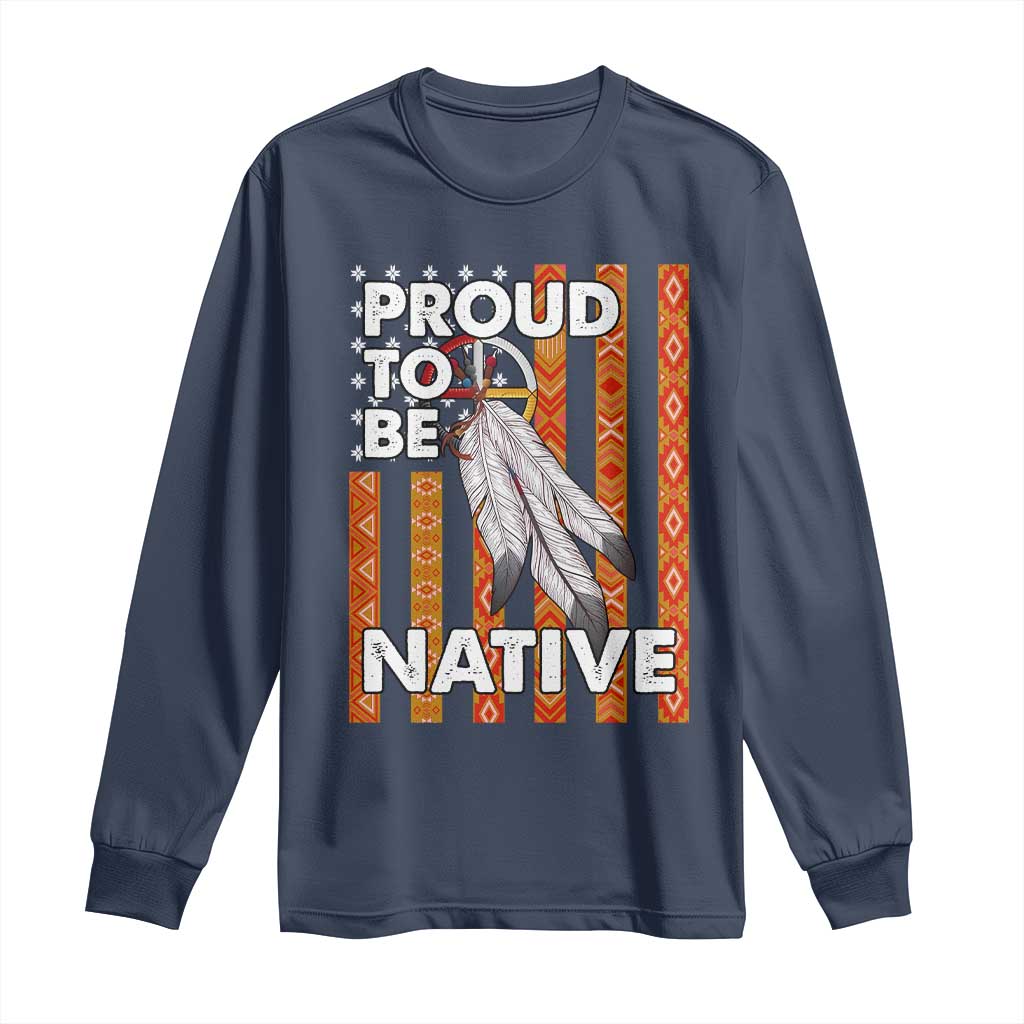 Native American Long Sleeve Shirt Proud To Be Native American Flag Tribal Prints Medicine Wheel TS11 Navy Print Your Wear