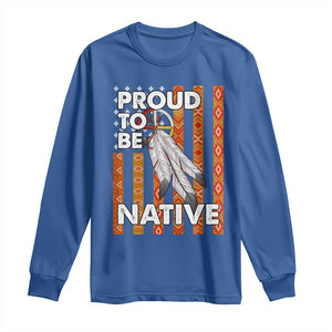 Native American Long Sleeve Shirt Proud To Be Native American Flag Tribal Prints Medicine Wheel TS11 Royal Blue Print Your Wear