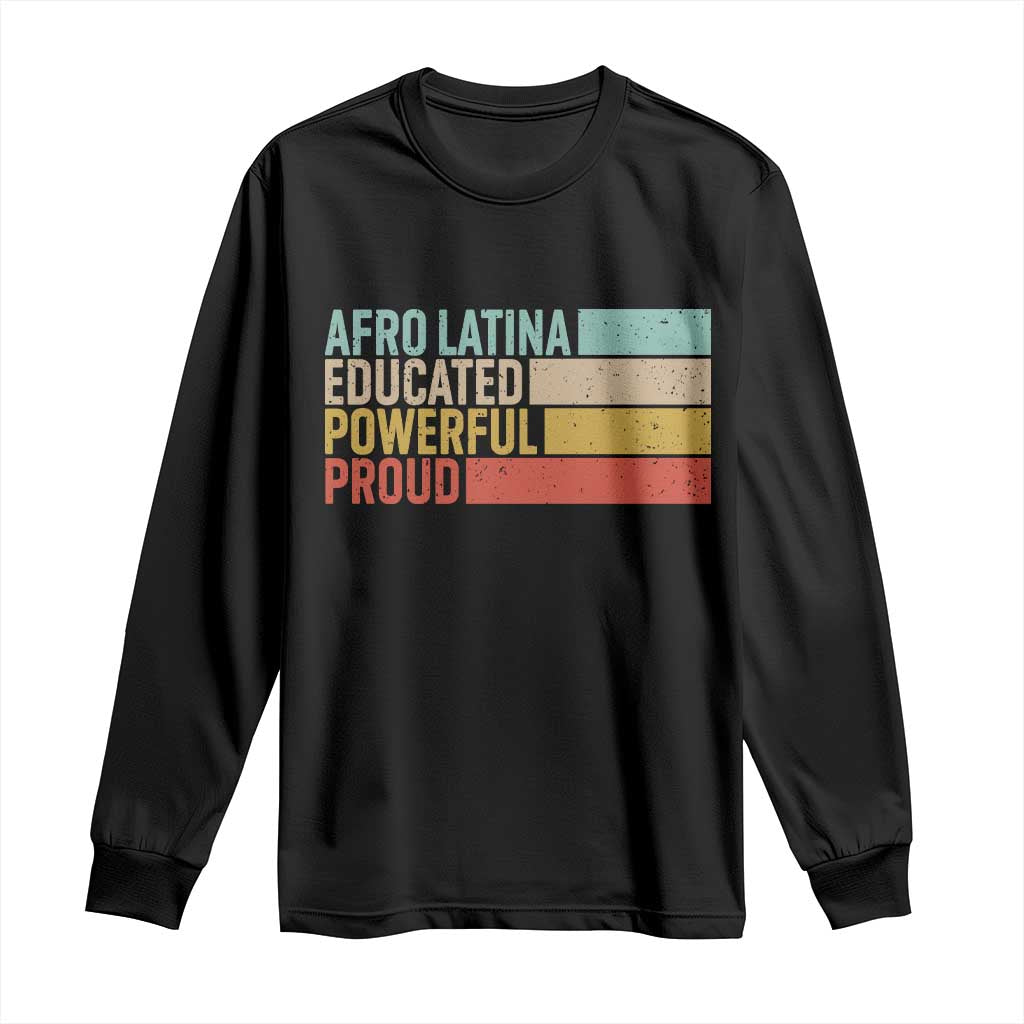 Afro Latina Long Sleeve Shirt Educated Powerful Proud Hispanic Heritage Month TS11 Black Print Your Wear