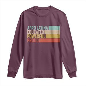 Afro Latina Long Sleeve Shirt Educated Powerful Proud Hispanic Heritage Month TS11 Maroon Print Your Wear