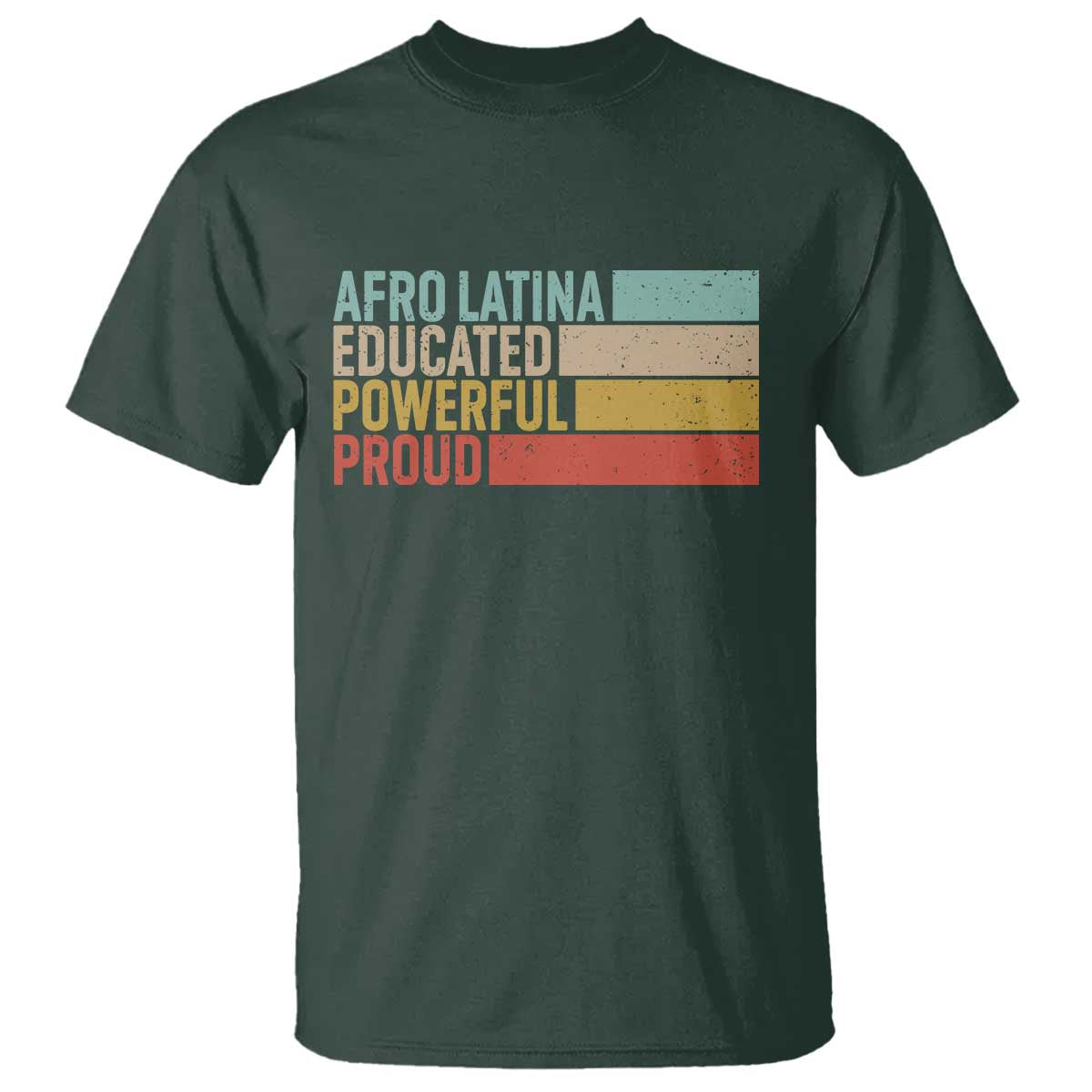 Afro Latina T Shirt Educated Powerful Proud Hispanic Heritage Month TS11 Dark Forest Green Print Your Wear