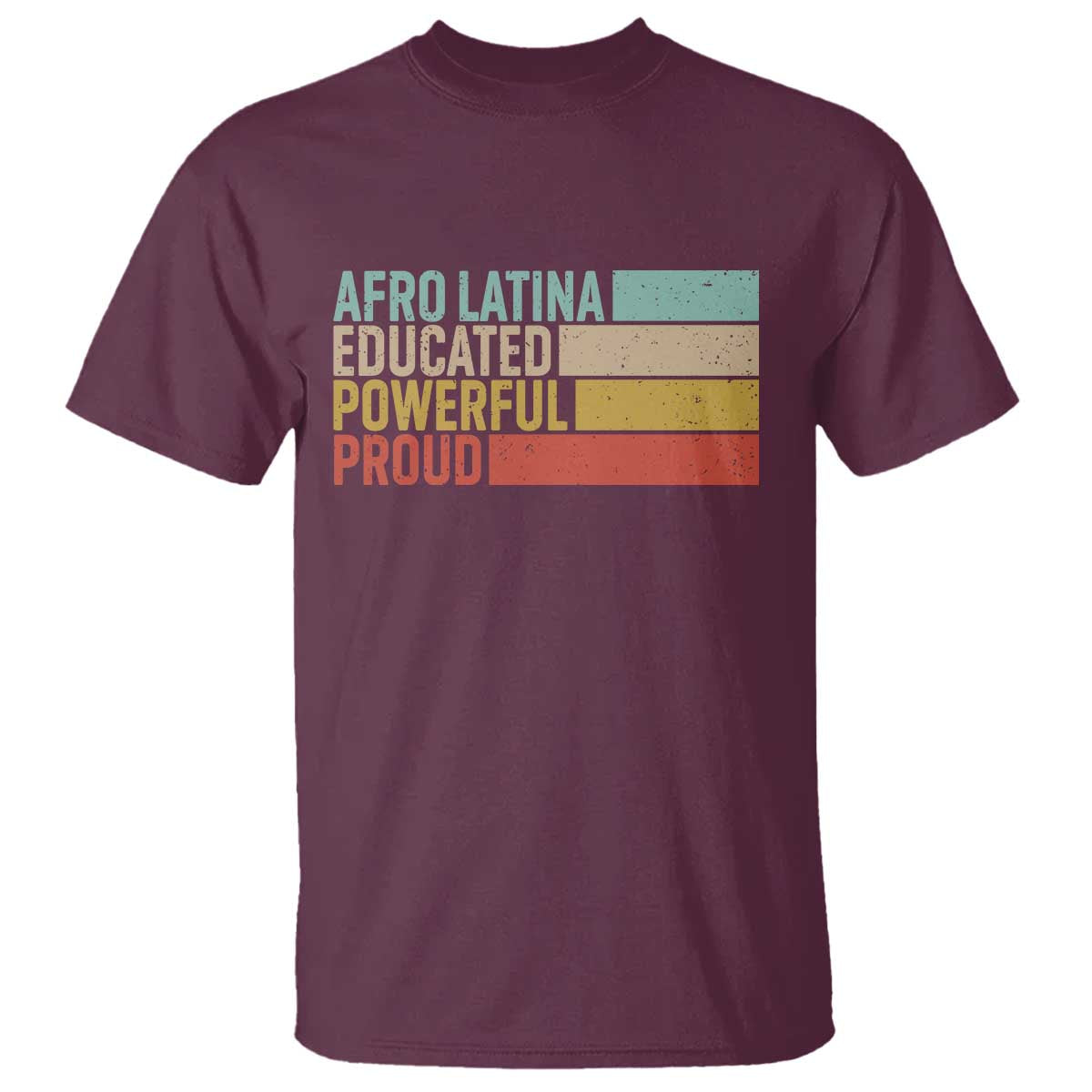 Afro Latina T Shirt Educated Powerful Proud Hispanic Heritage Month TS11 Maroon Print Your Wear