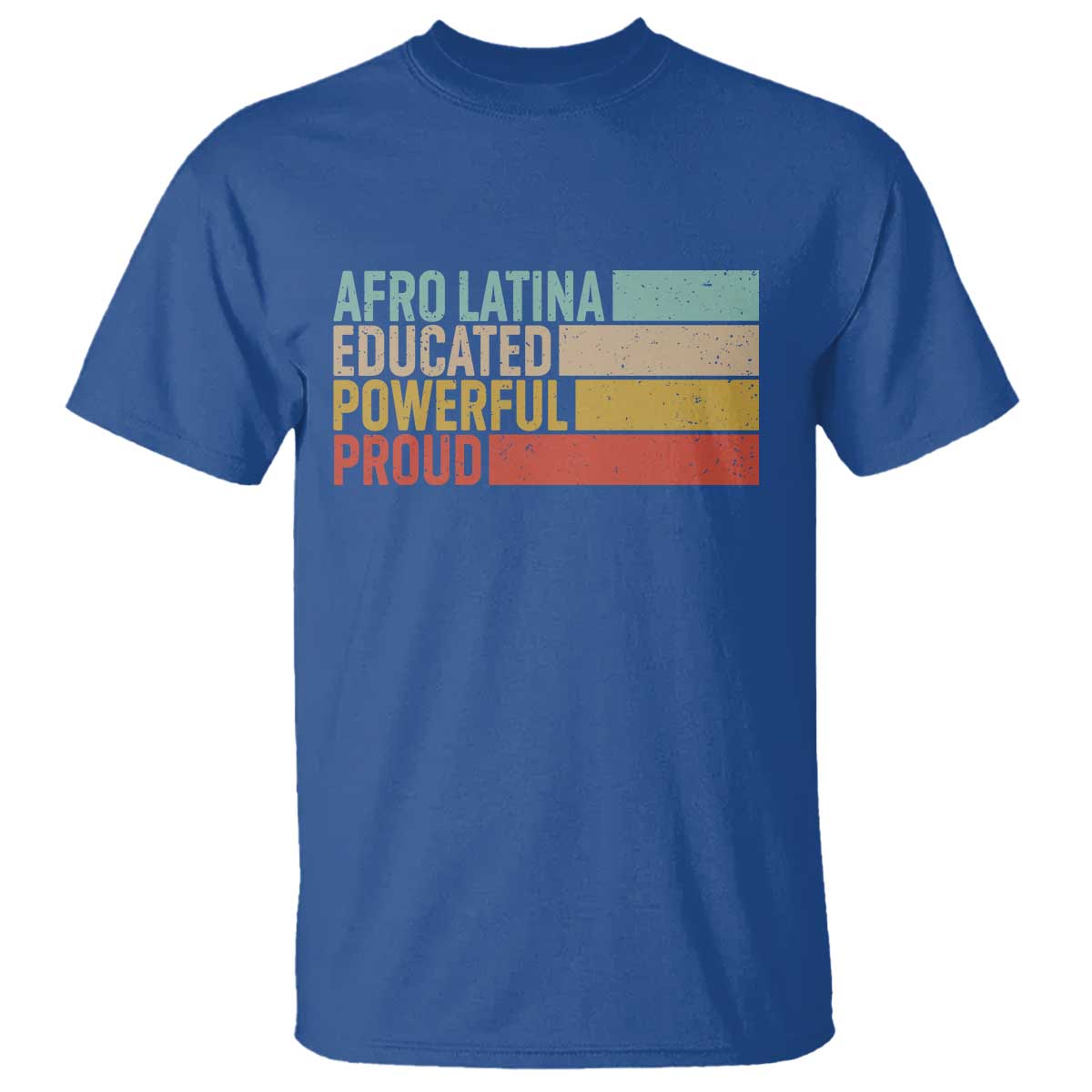 Afro Latina T Shirt Educated Powerful Proud Hispanic Heritage Month TS11 Royal Blue Print Your Wear
