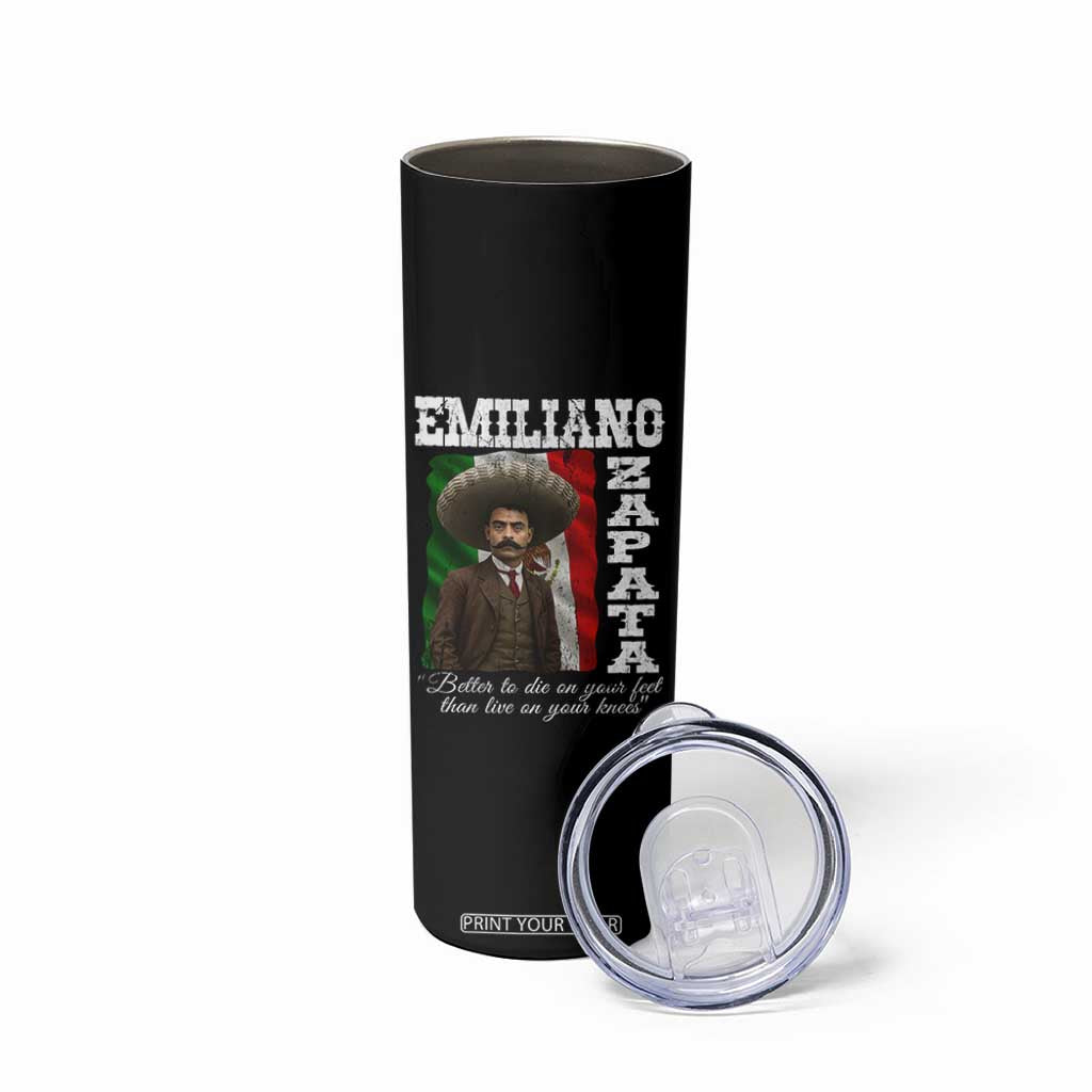 Emiliano Zapata Skinny Tumbler Better To Die On Your Feet Than Live On Your Knees Mexican Revolution TS11 Print Your Wear