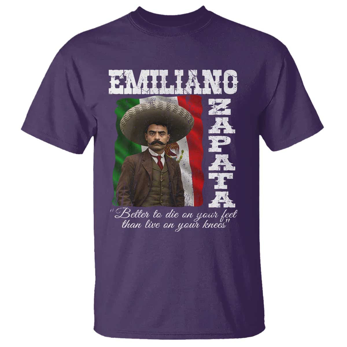 Emiliano Zapata T Shirt Better To Die On Your Feet Than Live On Your Knees Mexican Revolution TS11 Purple Print Your Wear
