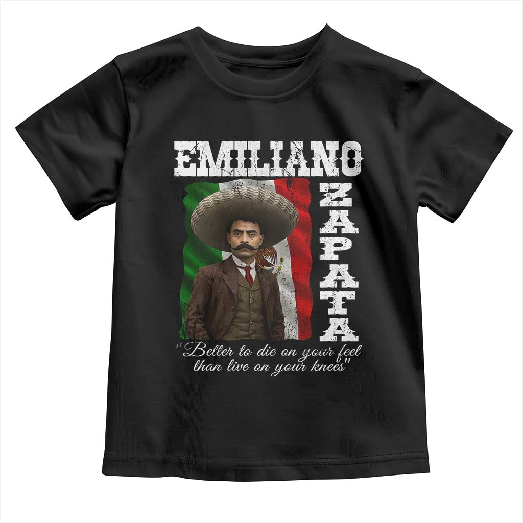 Emiliano Zapata Toddler T Shirt Better To Die On Your Feet Than Live On Your Knees Mexican Revolution - Print Your Wear
