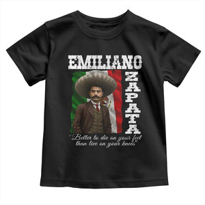 Emiliano Zapata Toddler T Shirt Better To Die On Your Feet Than Live On Your Knees Mexican Revolution TS11 Black Print Your Wear