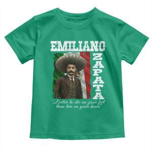 Emiliano Zapata Toddler T Shirt Better To Die On Your Feet Than Live On Your Knees Mexican Revolution TS11 Irish Green Print Your Wear