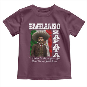 Emiliano Zapata Toddler T Shirt Better To Die On Your Feet Than Live On Your Knees Mexican Revolution TS11 Maroon Print Your Wear