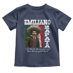 Emiliano Zapata Toddler T Shirt Better To Die On Your Feet Than Live On Your Knees Mexican Revolution TS11 Navy Print Your Wear