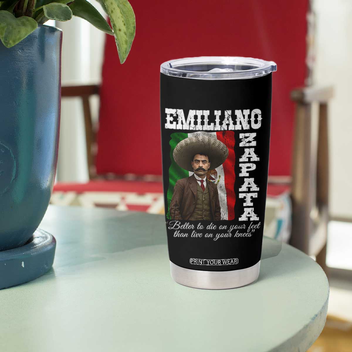 Emiliano Zapata Tumbler Cup Better To Die On Your Feet Than Live On Your Knees Mexican Revolution TS11 Print Your Wear