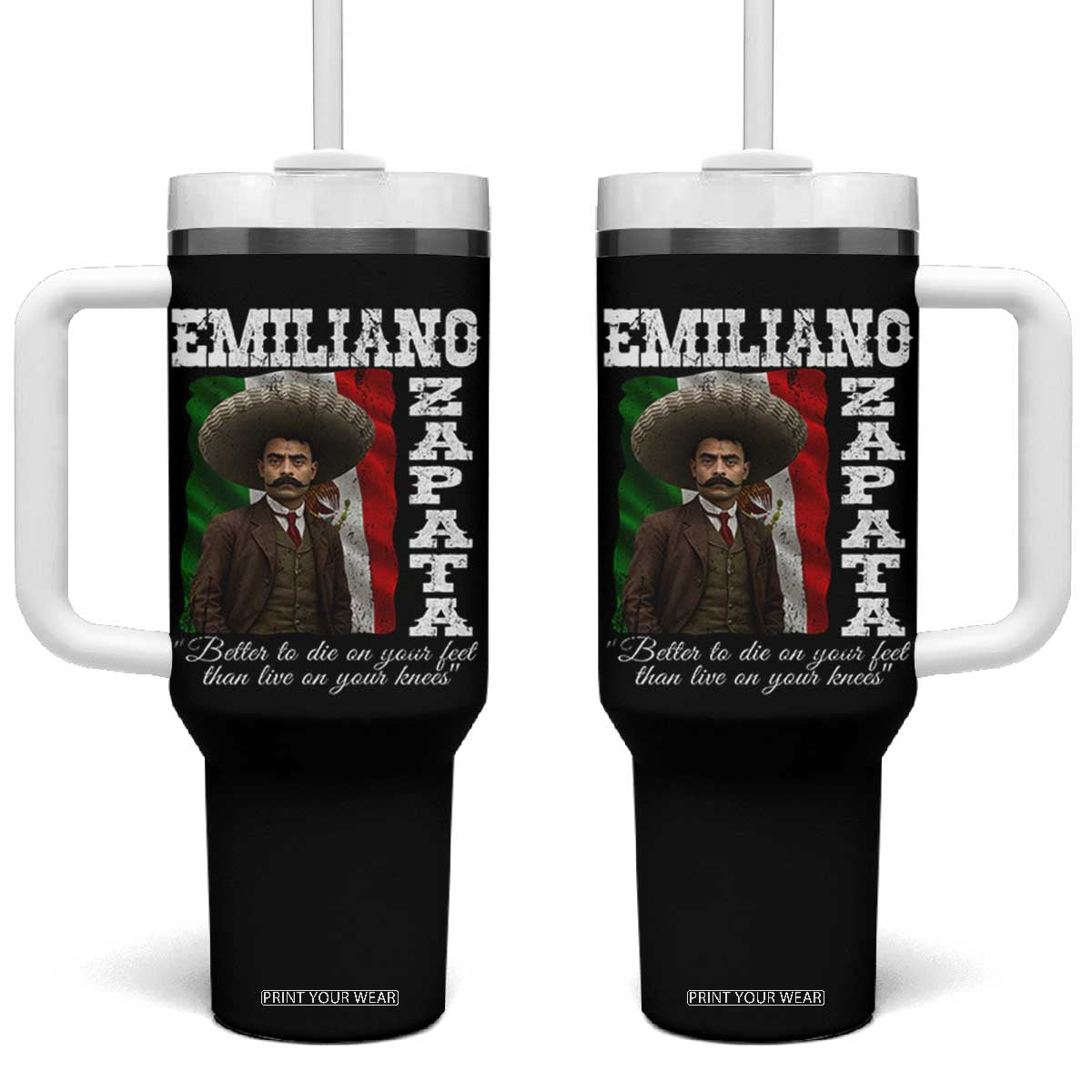 Emiliano Zapata Tumbler With Handle Better To Die On Your Feet Than Live On Your Knees Mexican Revolution TS11 One Size: 40 oz Black Print Your Wear
