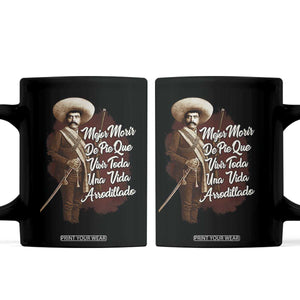 Emiliano Zapata Coffee Mug Mejor Morir De Pie Que Vivir Toda Una Vida Arrodillado TS11 Black Print Your Wear