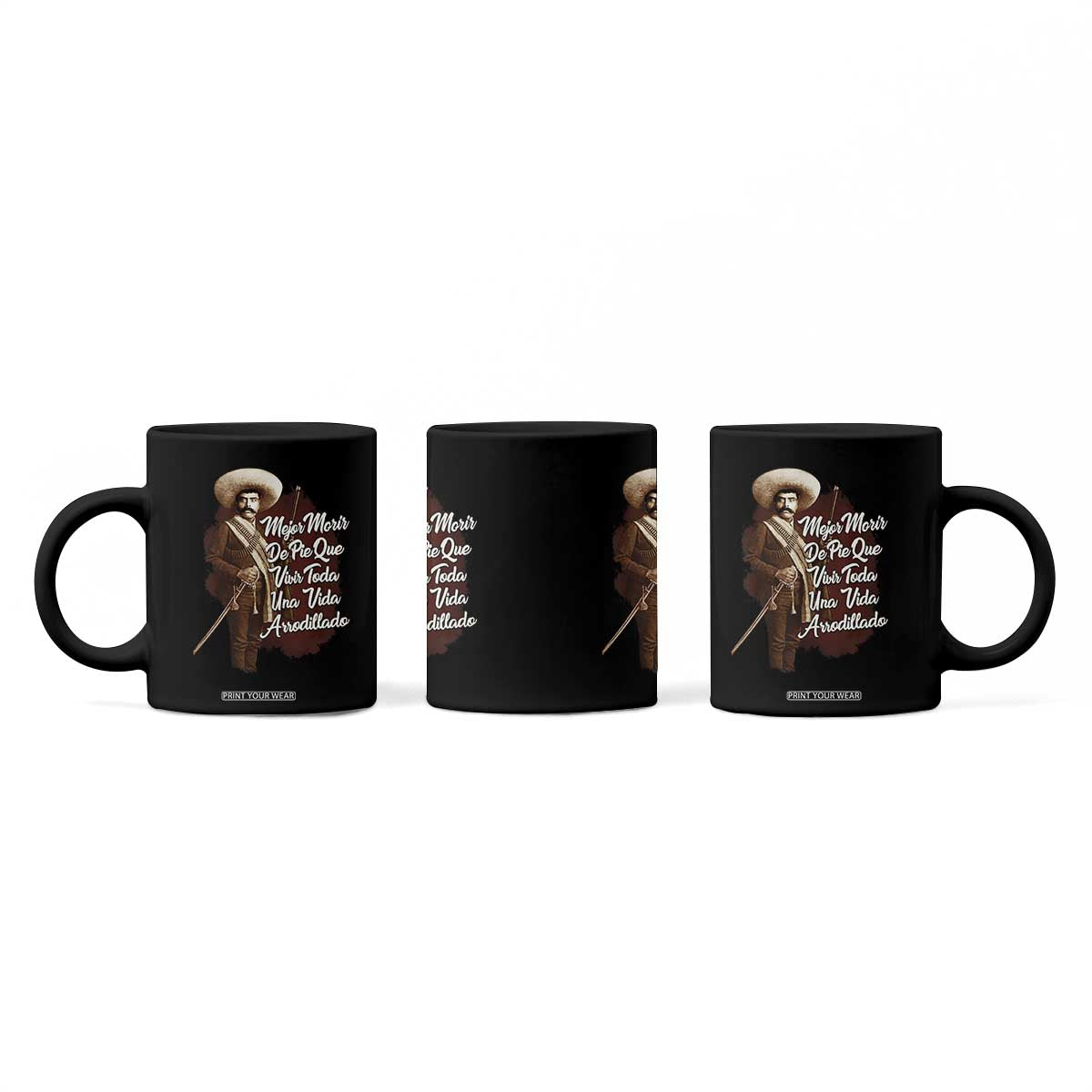 Emiliano Zapata Coffee Mug Mejor Morir De Pie Que Vivir Toda Una Vida Arrodillado TS11 Print Your Wear