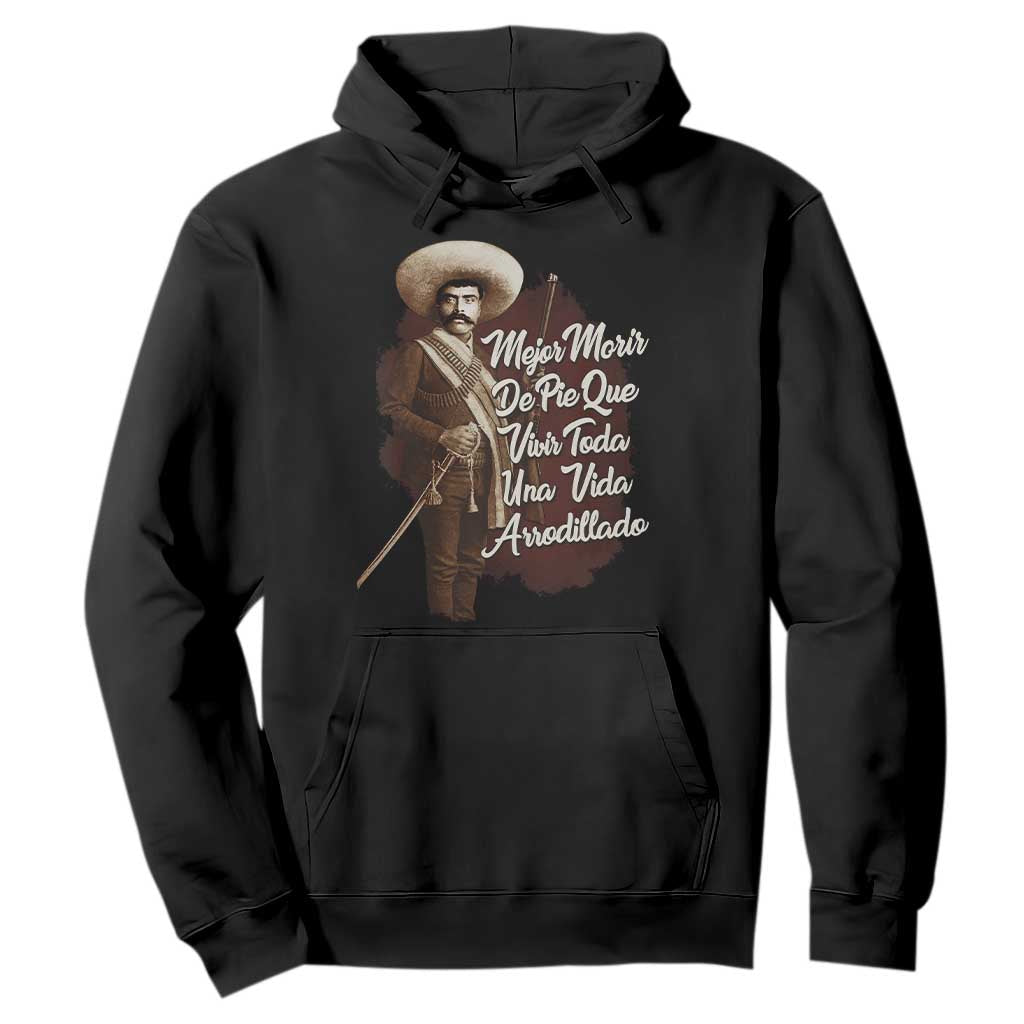 Emiliano Zapata Hoodie Mejor Morir De Pie Que Vivir Toda Una Vida Arrodillado TS11 Black Print Your Wear