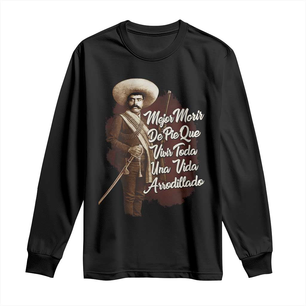 Emiliano Zapata Long Sleeve Shirt Mejor Morir De Pie Que Vivir Toda Una Vida Arrodillado TS11 Black Print Your Wear