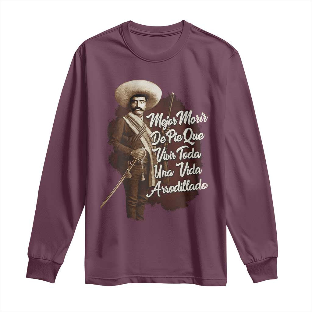 Emiliano Zapata Long Sleeve Shirt Mejor Morir De Pie Que Vivir Toda Una Vida Arrodillado TS11 Maroon Print Your Wear