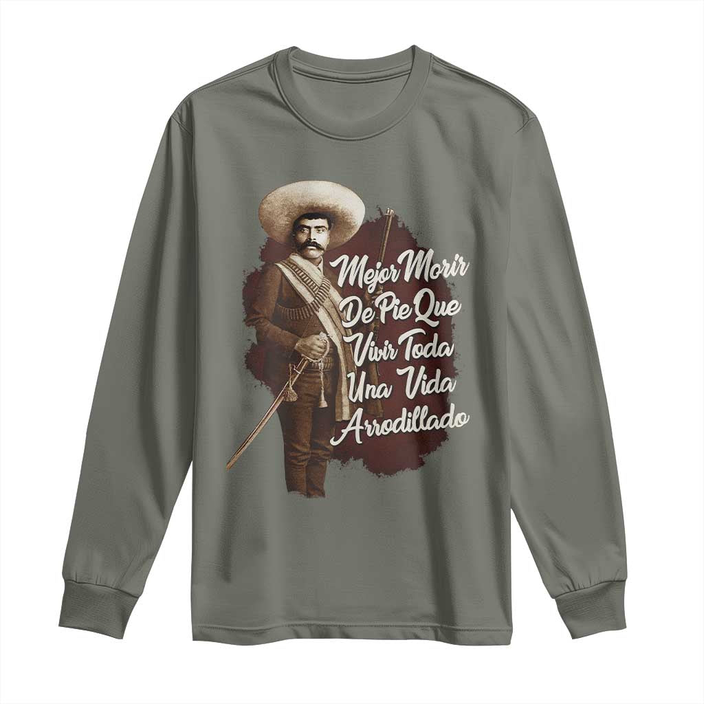 Emiliano Zapata Long Sleeve Shirt Mejor Morir De Pie Que Vivir Toda Una Vida Arrodillado TS11 Military Green Print Your Wear