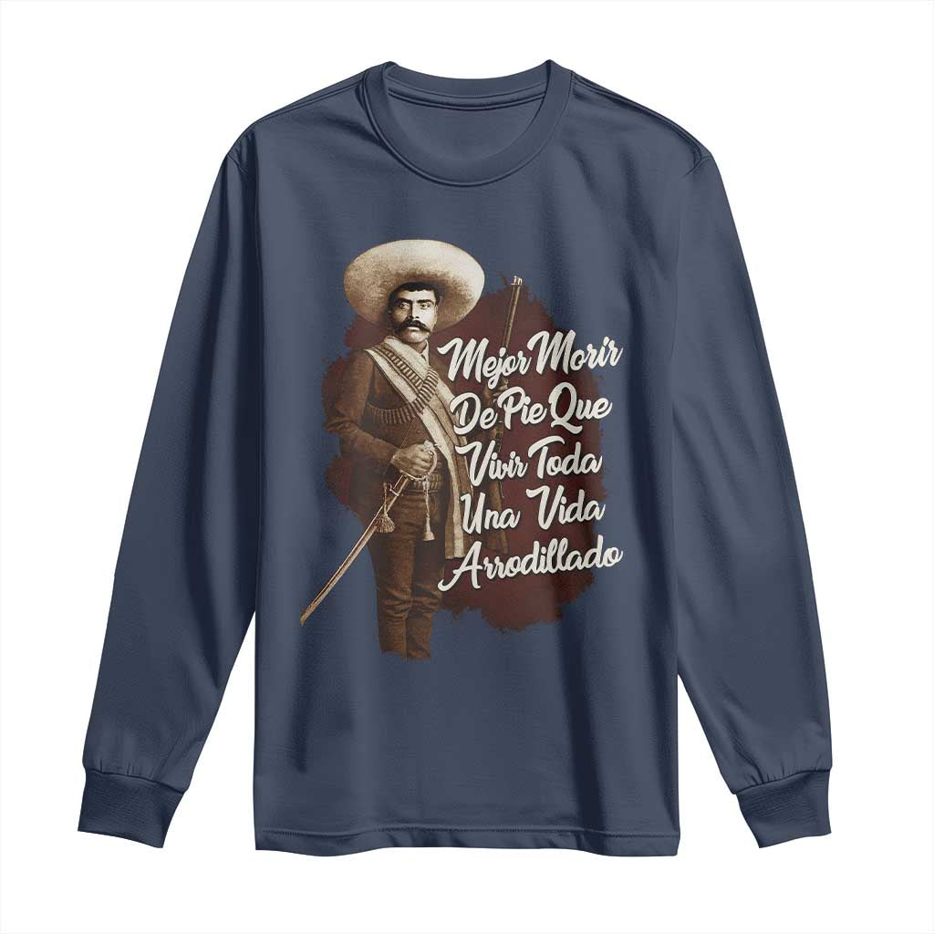 Emiliano Zapata Long Sleeve Shirt Mejor Morir De Pie Que Vivir Toda Una Vida Arrodillado TS11 Navy Print Your Wear