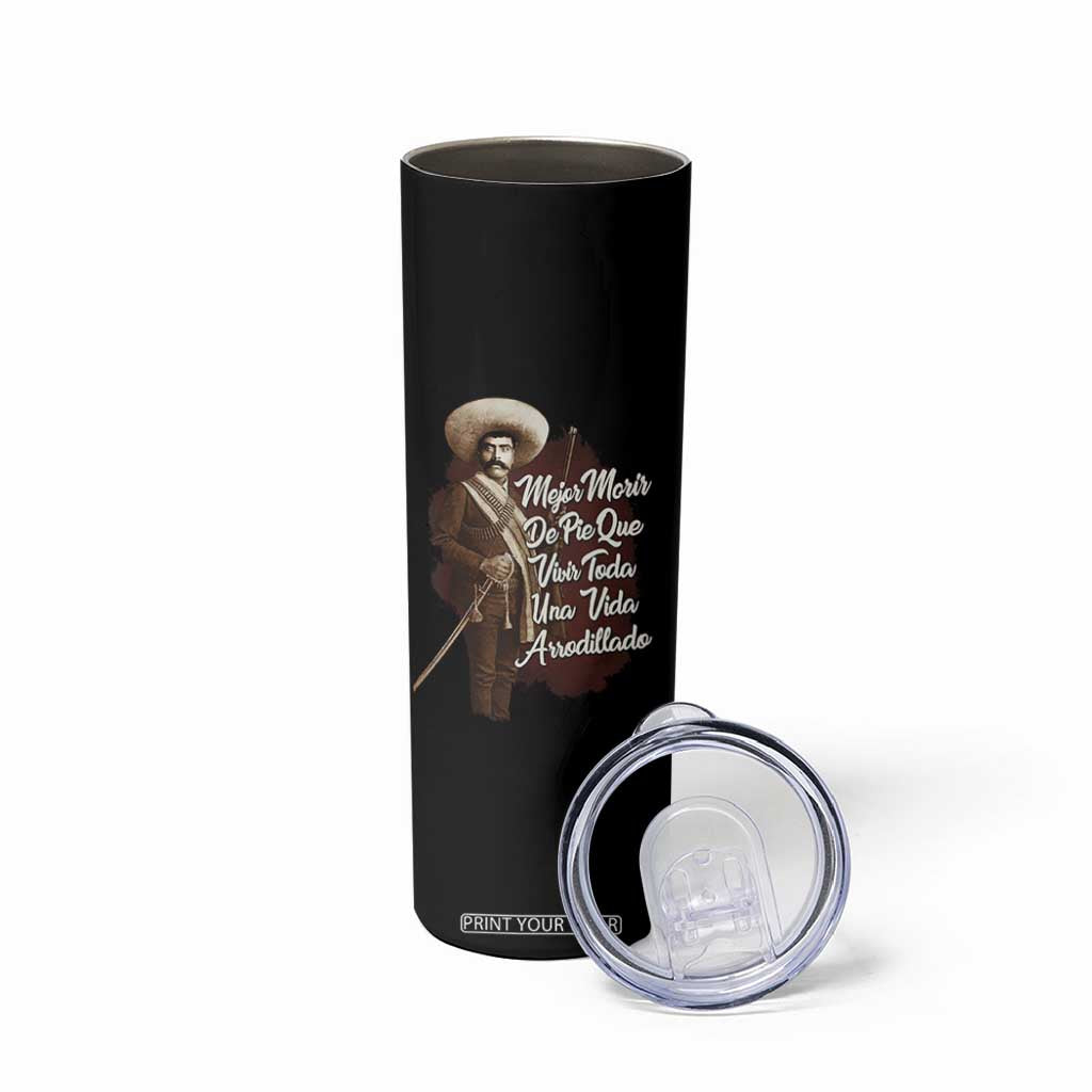 Emiliano Zapata Skinny Tumbler Mejor Morir De Pie Que Vivir Toda Una Vida Arrodillado TS11 Print Your Wear