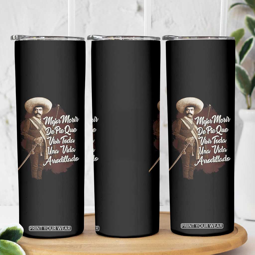 Emiliano Zapata Skinny Tumbler Mejor Morir De Pie Que Vivir Toda Una Vida Arrodillado TS11 Print Your Wear