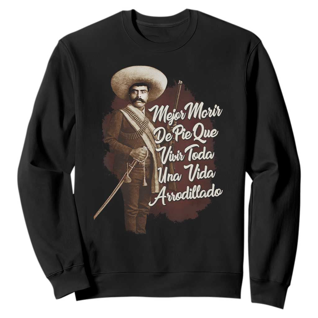 Emiliano Zapata Sweatshirt Mejor Morir De Pie Que Vivir Toda Una Vida Arrodillado TS11 Black Print Your Wear