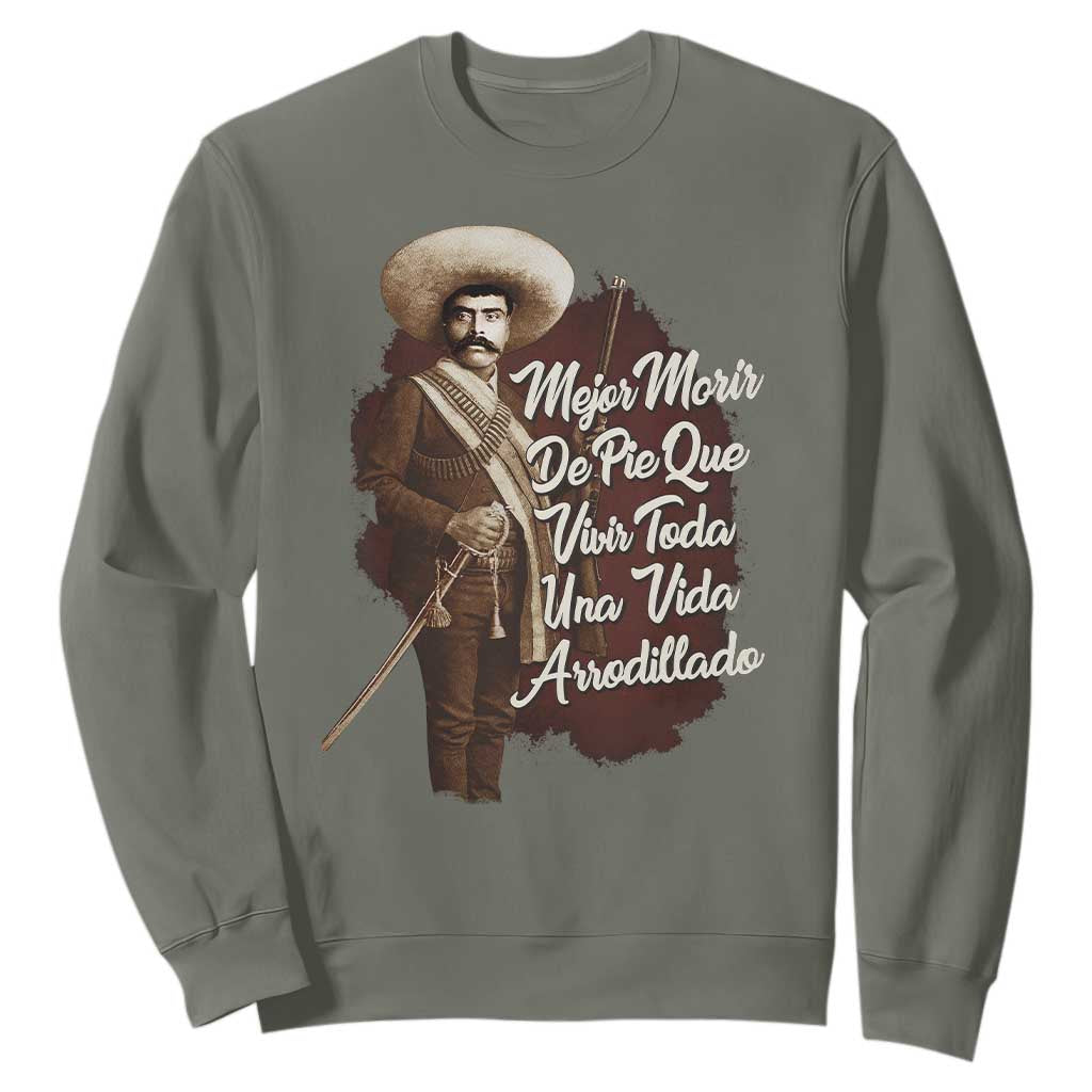Emiliano Zapata Sweatshirt Mejor Morir De Pie Que Vivir Toda Una Vida Arrodillado TS11 Military Green Print Your Wear