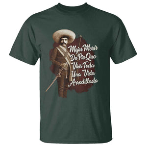 Emiliano Zapata T Shirt Mejor Morir De Pie Que Vivir Toda Una Vida Arrodillado TS11 Dark Forest Green Print Your Wear