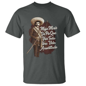 Emiliano Zapata T Shirt Mejor Morir De Pie Que Vivir Toda Una Vida Arrodillado TS11 Dark Heather Print Your Wear