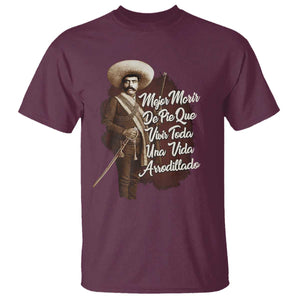 Emiliano Zapata T Shirt Mejor Morir De Pie Que Vivir Toda Una Vida Arrodillado TS11 Maroon Print Your Wear