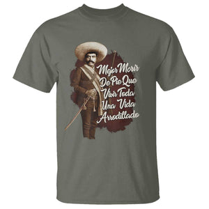 Emiliano Zapata T Shirt Mejor Morir De Pie Que Vivir Toda Una Vida Arrodillado TS11 Military Green Print Your Wear