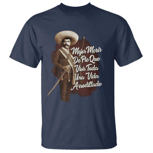 Emiliano Zapata T Shirt Mejor Morir De Pie Que Vivir Toda Una Vida Arrodillado TS11 Navy Print Your Wear