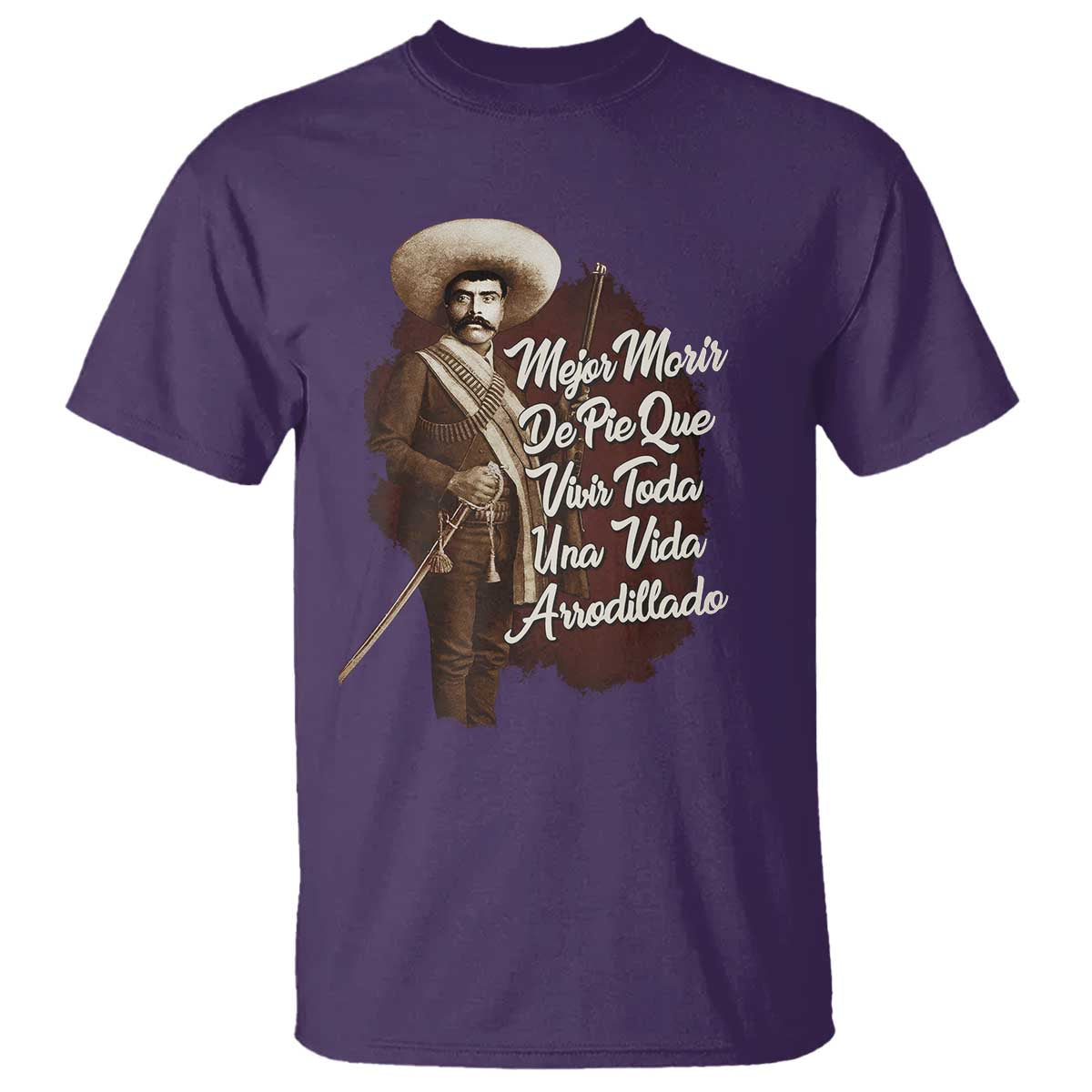 Emiliano Zapata T Shirt Mejor Morir De Pie Que Vivir Toda Una Vida Arrodillado TS11 Purple Print Your Wear