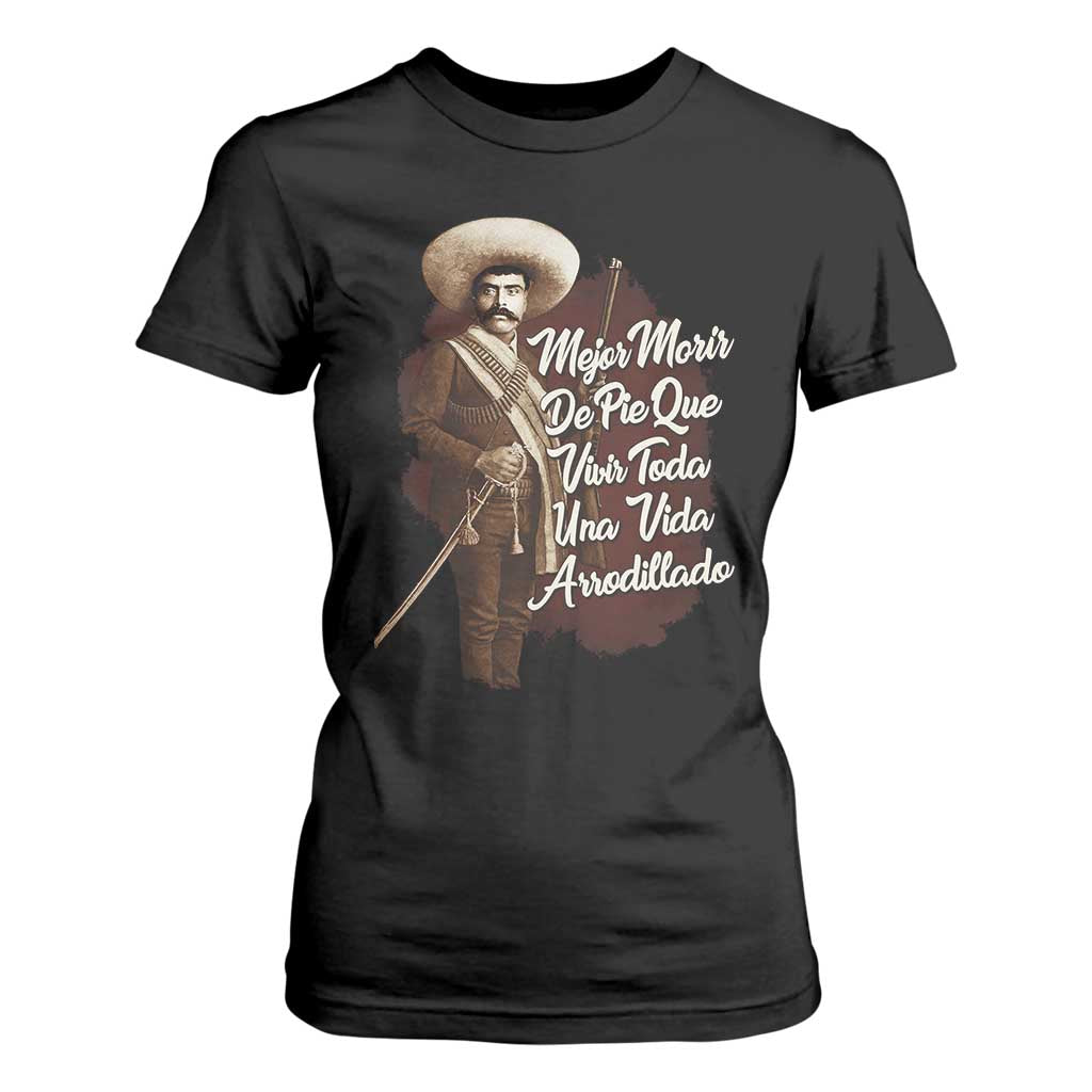 Emiliano Zapata T Shirt For Women Mejor Morir De Pie Que Vivir Toda Una Vida Arrodillado - Print Your Wear