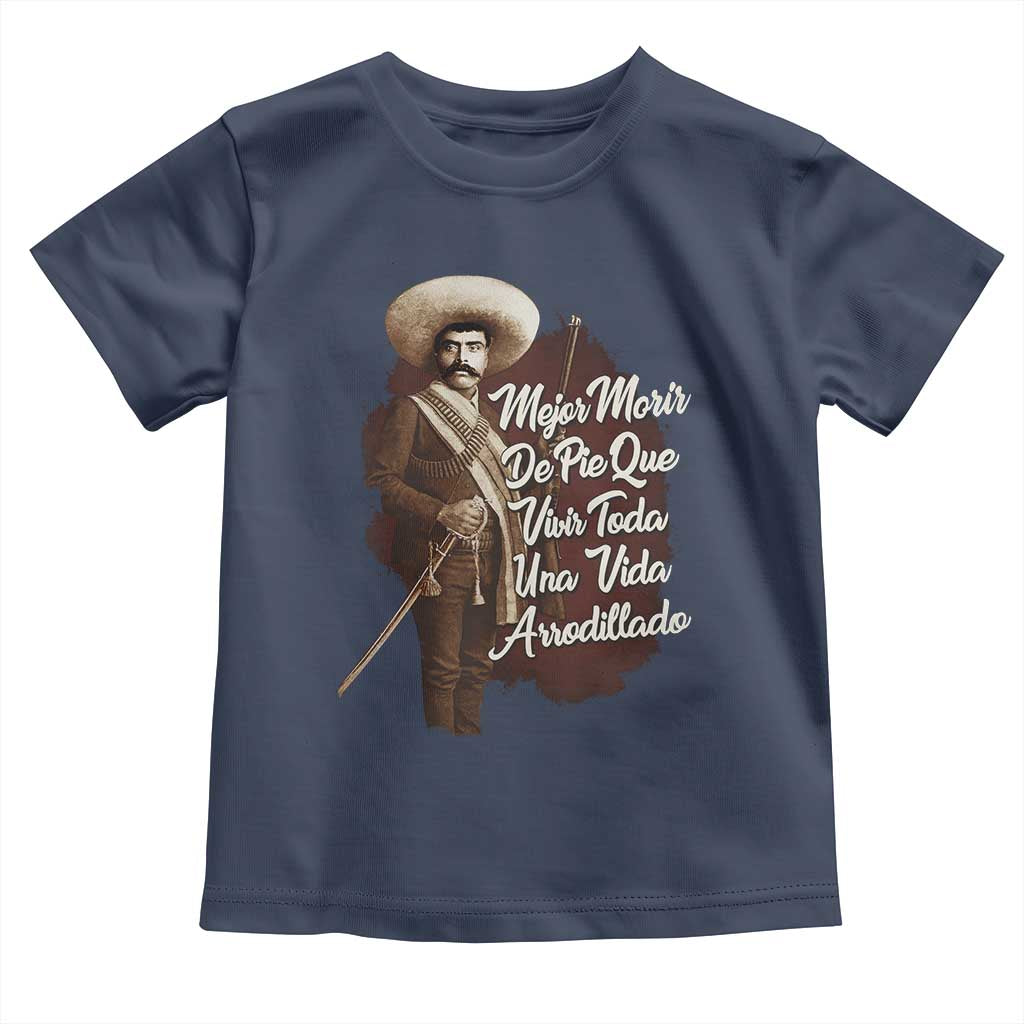 Emiliano Zapata Toddler T Shirt Mejor Morir De Pie Que Vivir Toda Una Vida Arrodillado TS11 Navy Print Your Wear