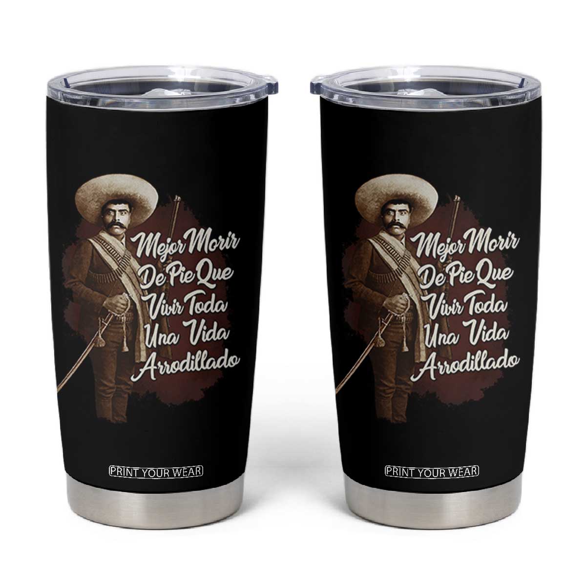 Emiliano Zapata Tumbler Cup Mejor Morir De Pie Que Vivir Toda Una Vida Arrodillado TS11 Black Print Your Wear