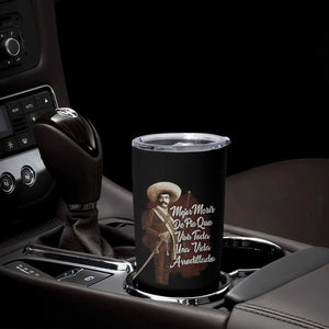 Emiliano Zapata Tumbler Cup Mejor Morir De Pie Que Vivir Toda Una Vida Arrodillado TS11 Print Your Wear