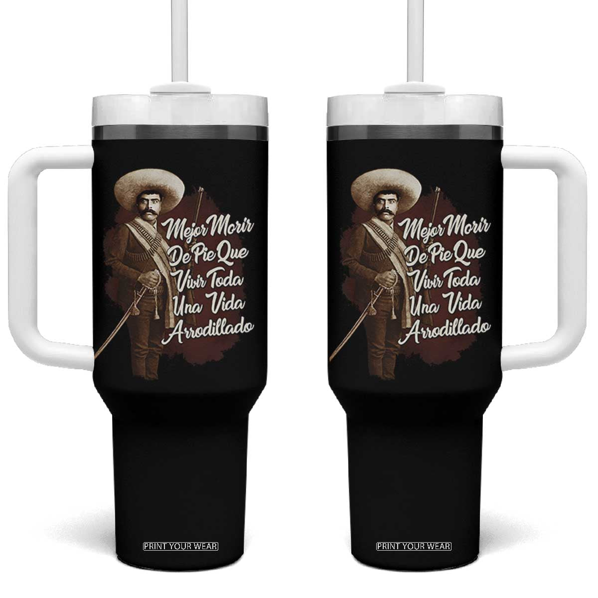 Emiliano Zapata Tumbler With Handle Mejor Morir De Pie Que Vivir Toda Una Vida Arrodillado TS11 One Size: 40 oz Black Print Your Wear