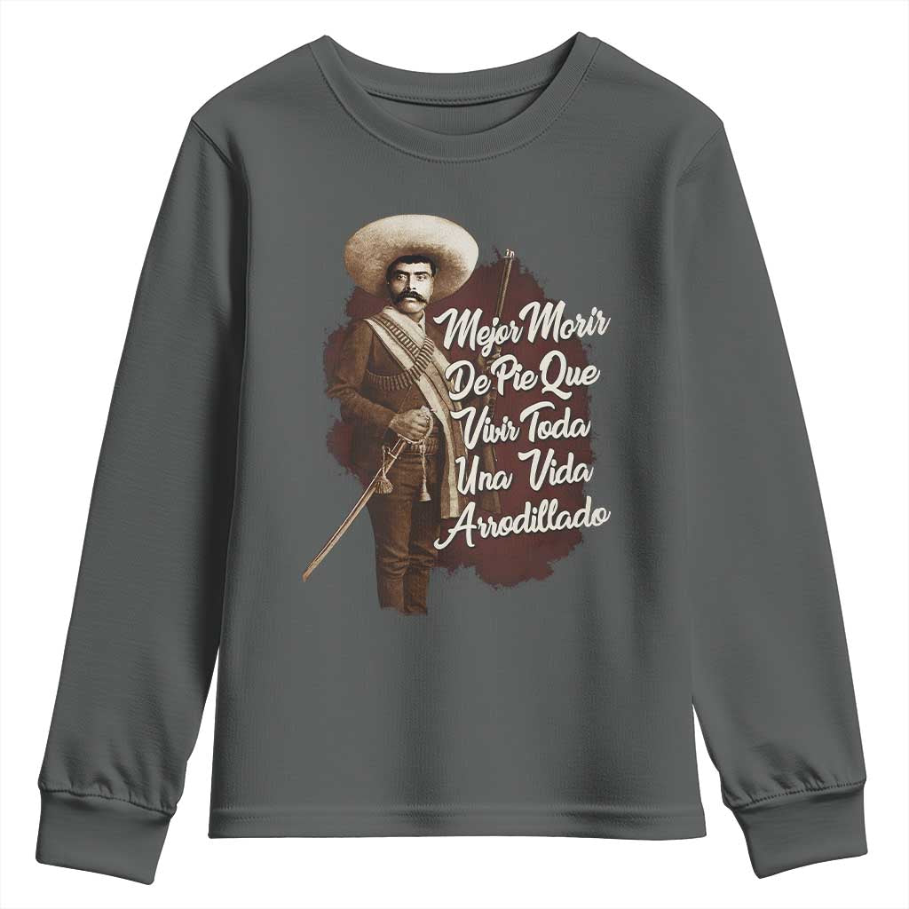 Emiliano Zapata Youth Sweatshirt Mejor Morir De Pie Que Vivir Toda Una Vida Arrodillado TS11 Dark Heather Print Your Wear